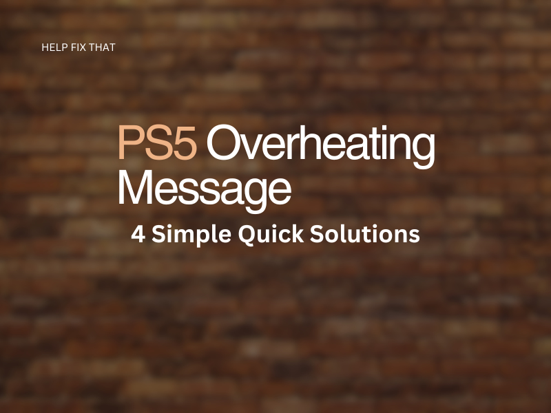 PS5 Overheating Message: 4 Simple Quick Solutions