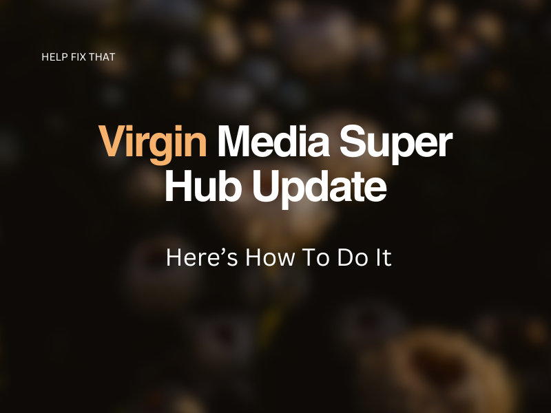 Virgin Media Super Hub Update: Here’s How To Do It