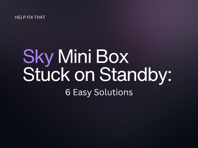 Sky Mini Box Stuck on Standby: 6 Easy Solutions