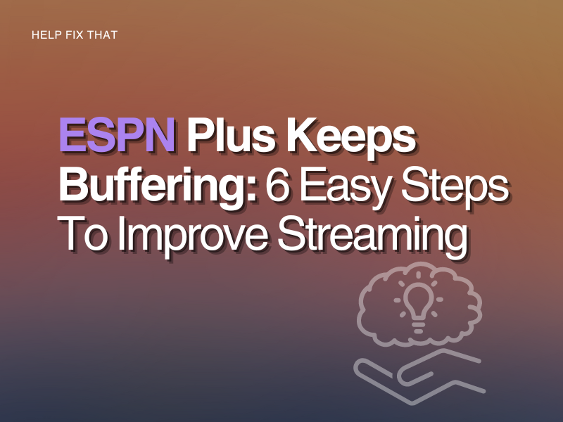 ESPN Plus Keeps Buffering: 6 Easy Steps To Improve Streaming