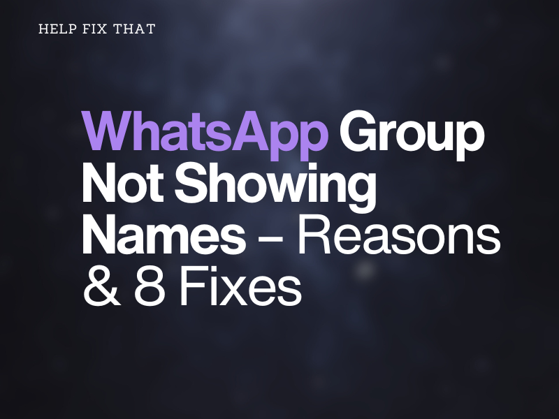 WhatsApp Group Not Showing Names – Reasons & 8 Fixes