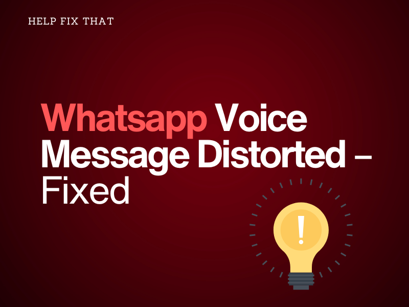 Whatsapp Voice Message Distorted – Fixed