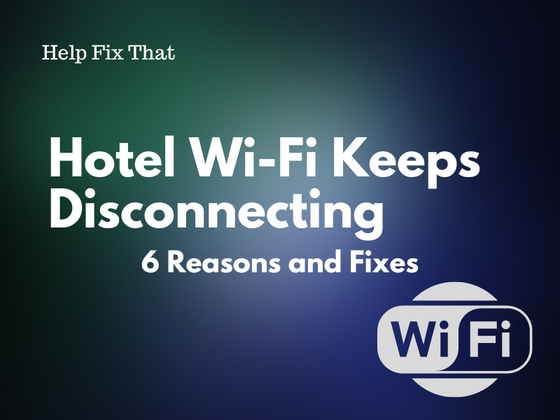 Hotel Wi-Fi Keeps Disconnecting