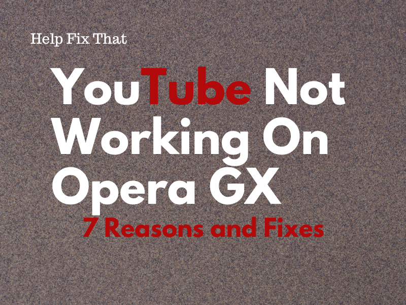 YouTube Not Working On Opera GX
