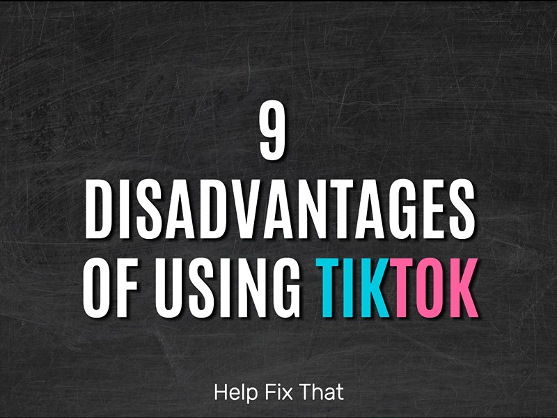 9 Disadvantages Of Using TikTok