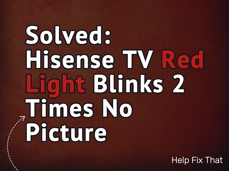 Hisense TV Red Light Blinks 2 Times No Picture