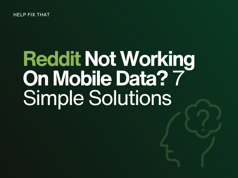 Reddit Not Working On Mobile Data? 7 Simple Solutions