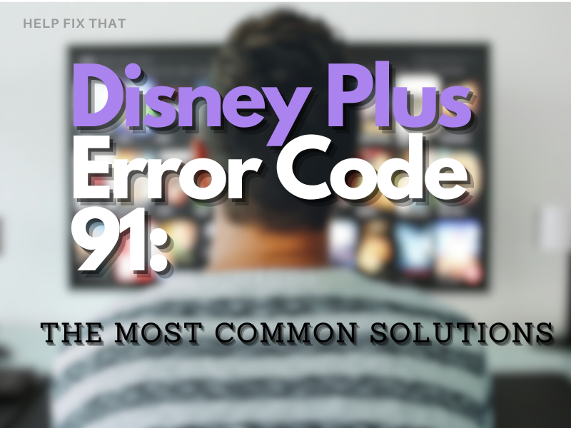 Disney Plus Error Code 91: The Most Common Solutions