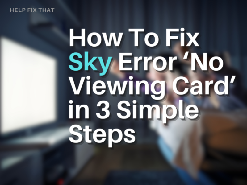 Sky Error No Viewing Card: Fix It Right Now!