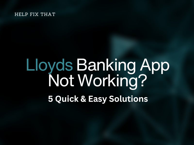 Lloyds Banking App Not Working