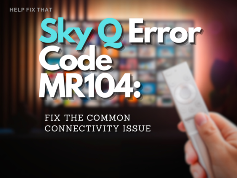 Sky Q Error Code MR104: Fix The Common Connectivity Issue
