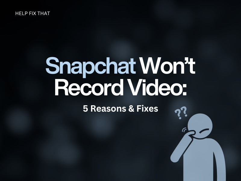 Snapchat Won't Record Video