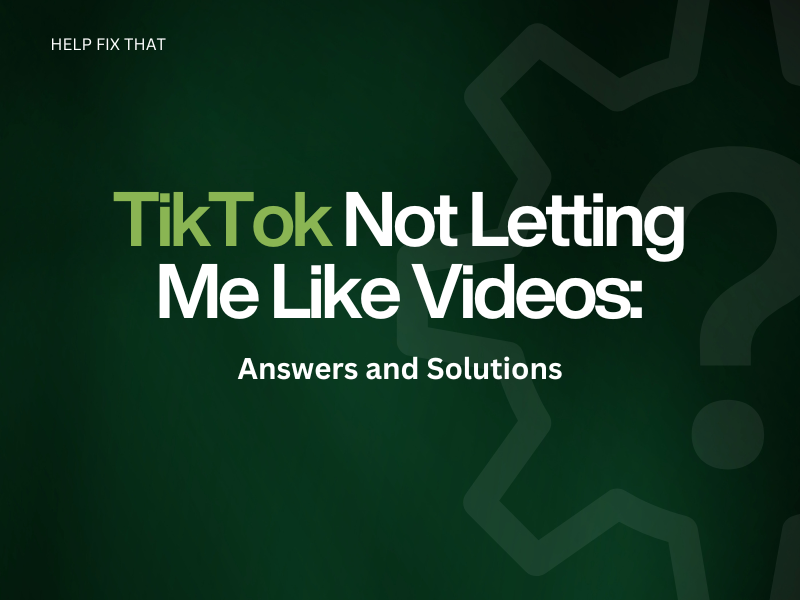 TikTok Not Letting Me Like Videos