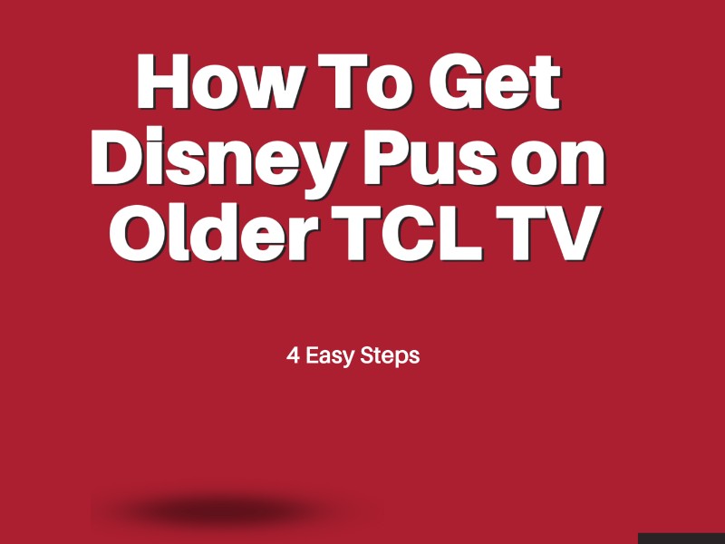 how to get disney plus on older TCL tv
