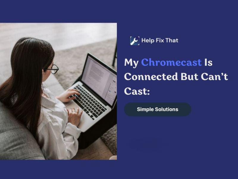 my chromecast is connected but can't cast