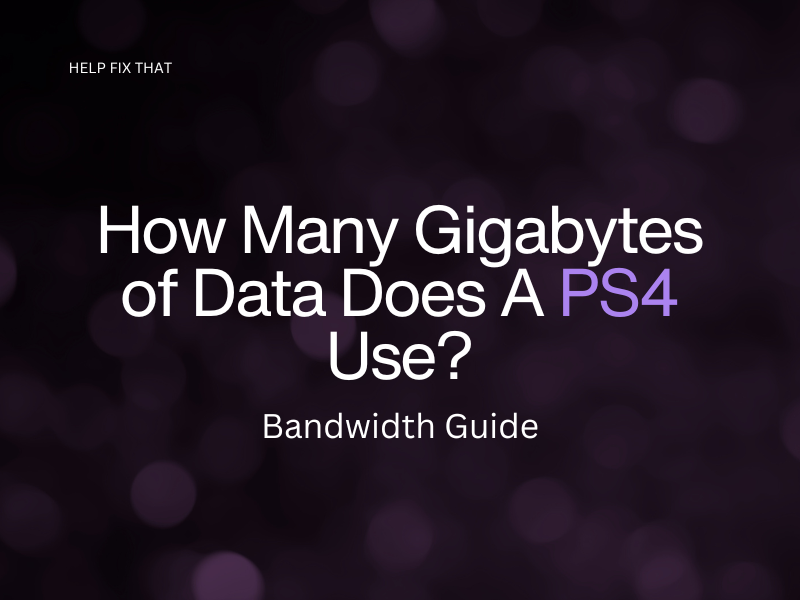 How Many Gigabytes of Data Does A PS4 Use? Bandwidth Guide
