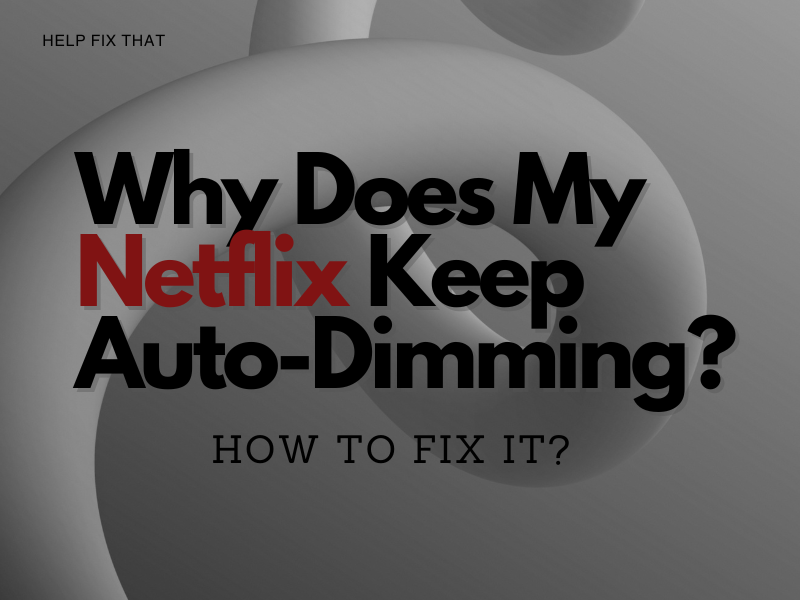 Why Does My Netflix Keep Auto-Dimming