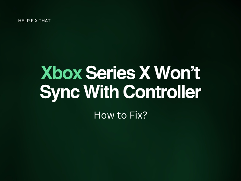 Xbox Series X Won't Sync With Controller