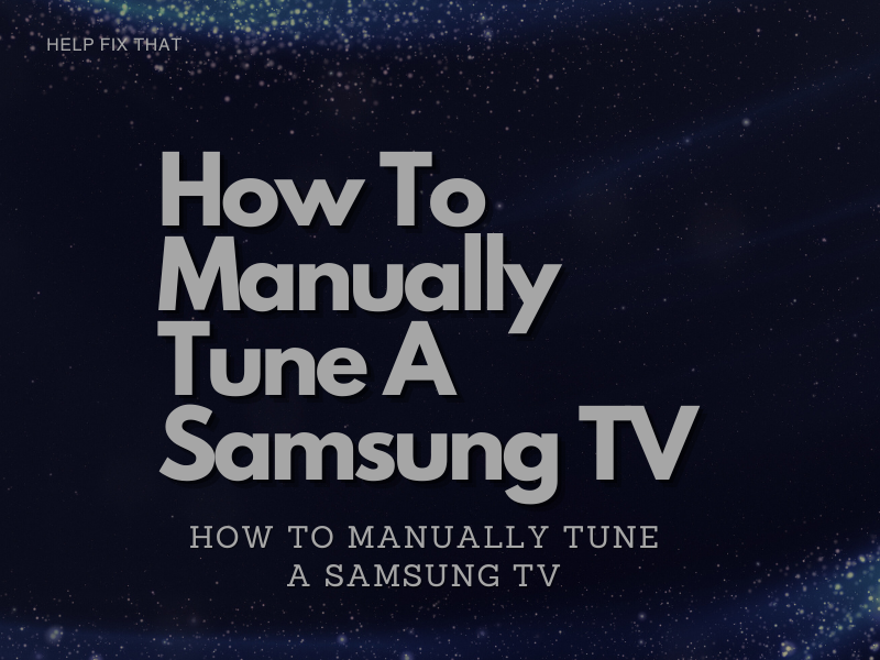 How To Manually Tune A Samsung TV