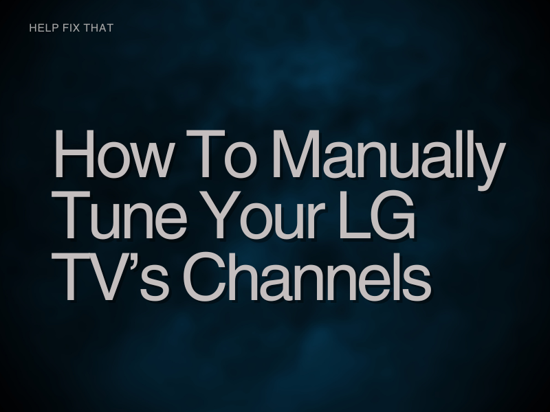 How to Manually Tune LG TV Channels