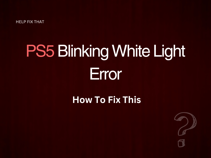 PS5 Blinking White Light Error: How To Fix This