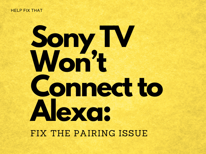 Sony TV Wont Connect to Alexa