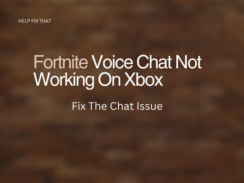 Fortnite Voice Chat Not Working On Xbox