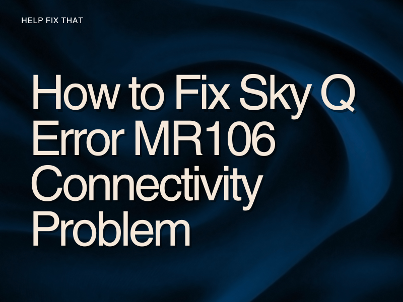 How to Fix Sky Q Error MR106 Connectivity Problem