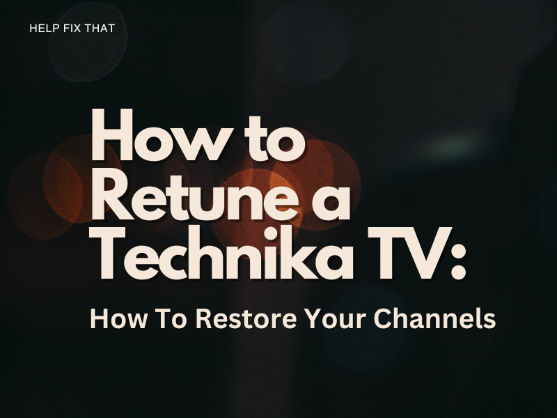 How to Retune a Technika TV: Restore Your Channels