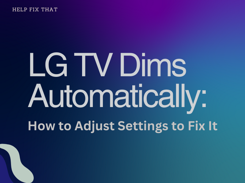 LG TV Dims Automatically