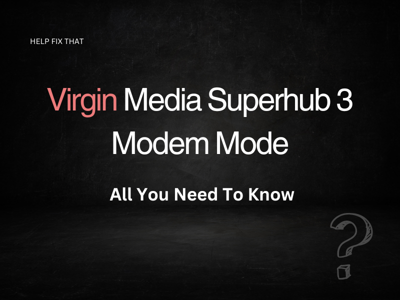 Virgin Media Superhub 3 Modem Mode: All You Need To Know