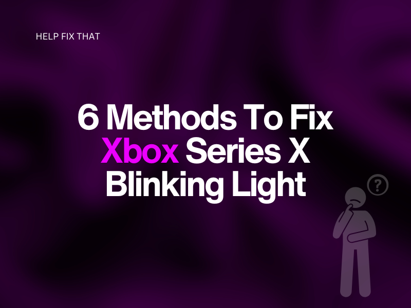 6 Methods To Fix Xbox Series X Blinking Light