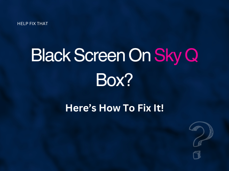 Black Screen On Sky Q Box