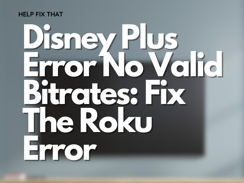 Disney Plus Error No Valid Bitrates