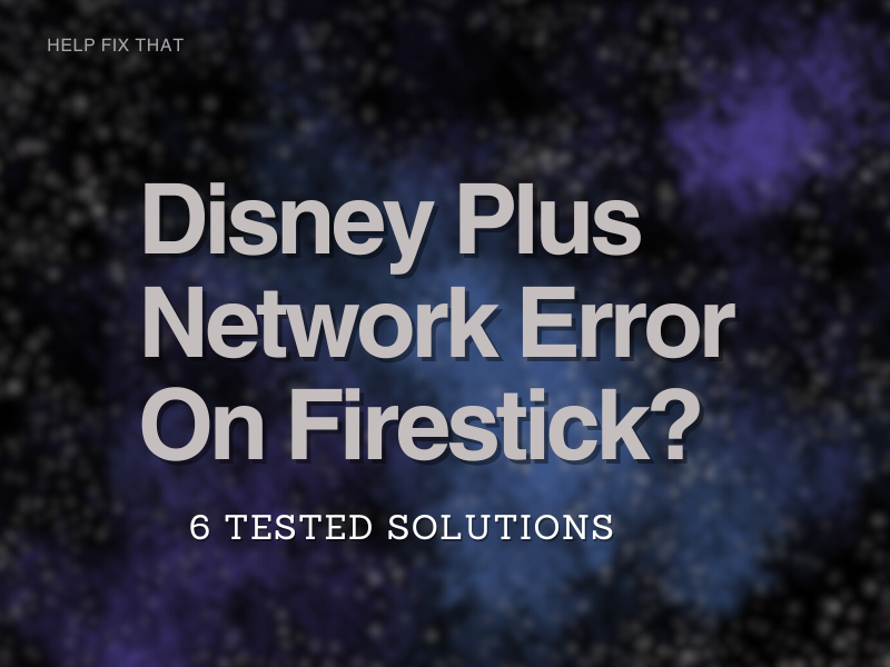 Disney Plus Network Error On Firestick