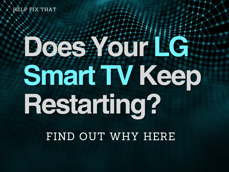 LG Smart TV Keep Restarting
