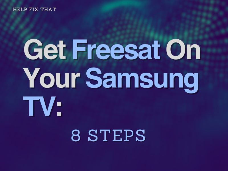 Get Freesat On Your Samsung TV: 8 Steps