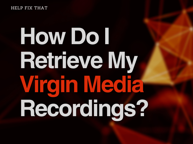 How To Retrieve Virgin Media Recordings