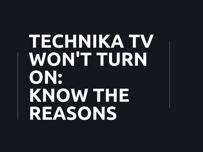 Technika TV Won’t Turn On From Standby? Here’s Something To Try