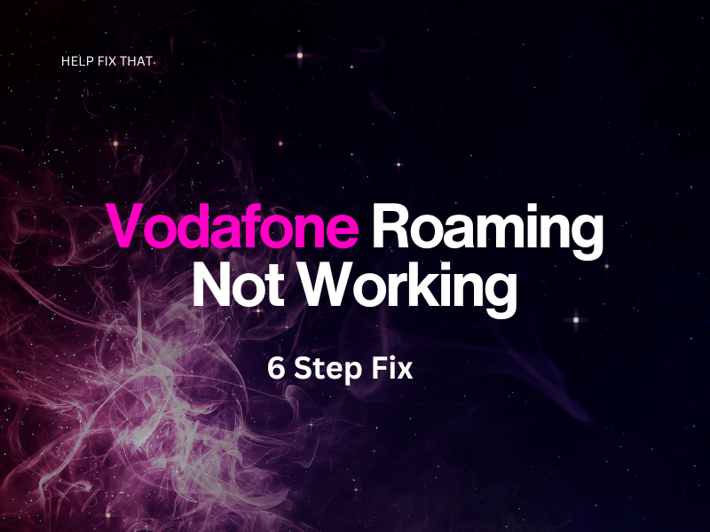 Vodafone Roaming Not Working: 6 Step Fix