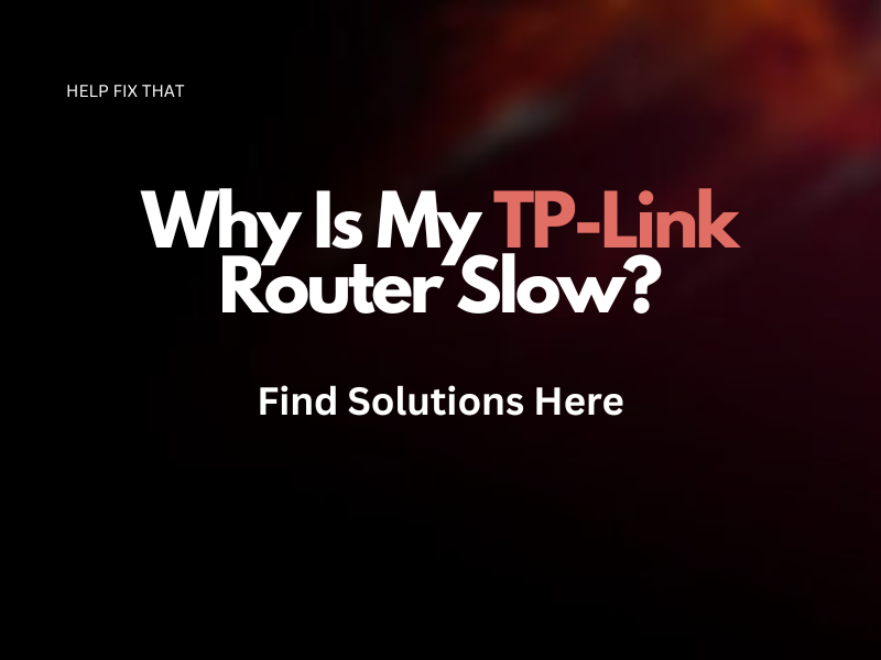 Why Is My TP-Link Router Slow? Find Solutions Here