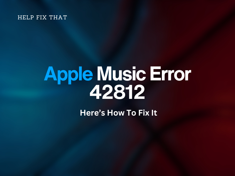 Apple Music Error 42812: Here’s How To Fix It