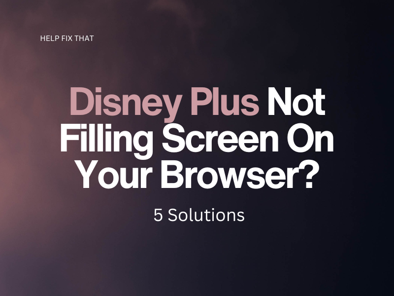 Disney Plus Not Filling Screen On Your Browser