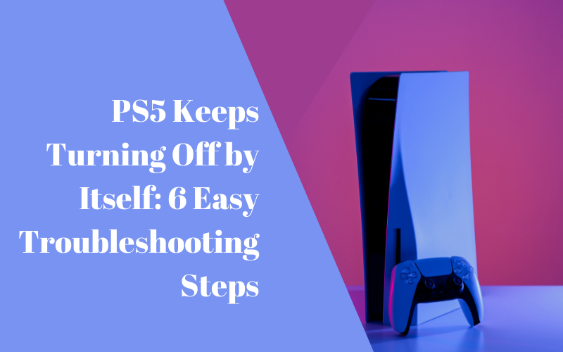 PS5 Keeps Turning Off By Itself? Try These 6 Quick Fixes
