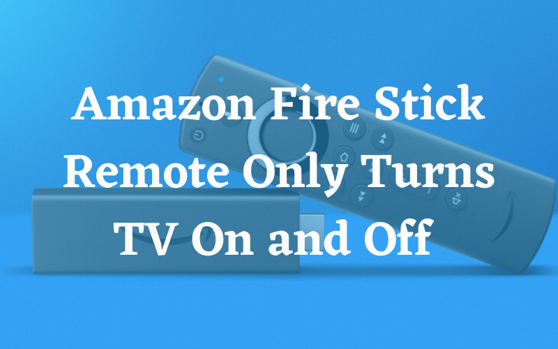Amazon Fire Stick remote only turns TV on and off