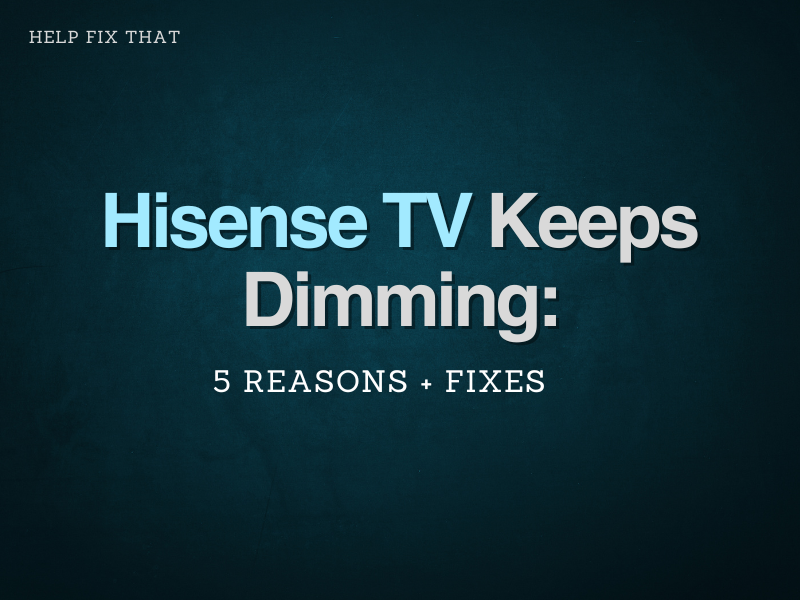 Hisense TV Keeps Dimming