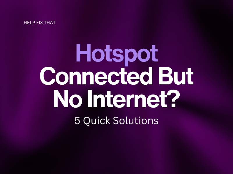 Hotspot Connected But No Internet? 5 Quick Solutions