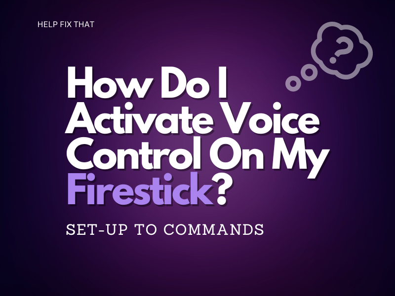 How Do I Activate Voice Control On My Firestick? Set-up To Commands