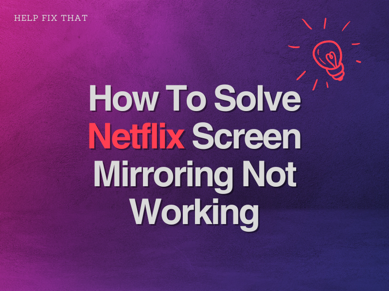 Netflix Screen Mirroring Not Working