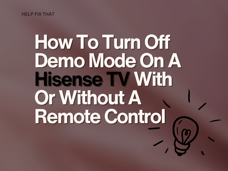 How To Turn Off Demo Mode On A Hisense TV With Or Without A Remote Control